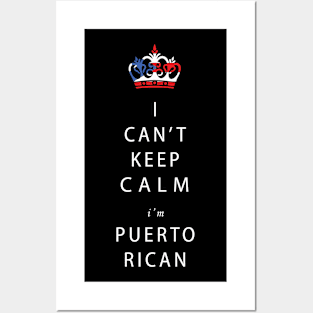 I Can't Keep Calm! Im Puerto Rican! Posters and Art